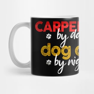 Carpenter By Day Dog Dad By Night Mug